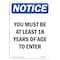 Signmission OSHA Sign, 10" H, 7" W, Rigid Plastic, NOTICE You Must Be 18 Years Of Age To Enter Sign, Portrait OS-NS-P-710-V-16916 - alternate 1